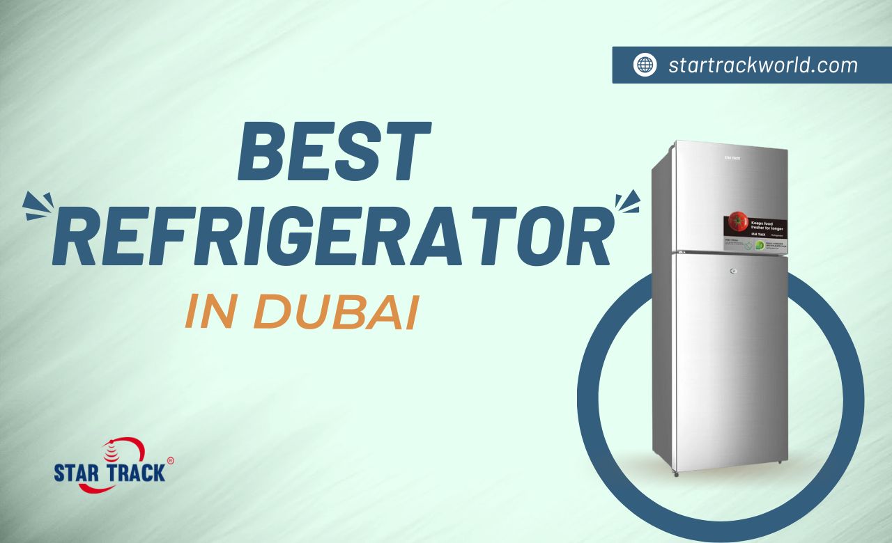 How to Choose Best Refrigerator in Dubai, UAE